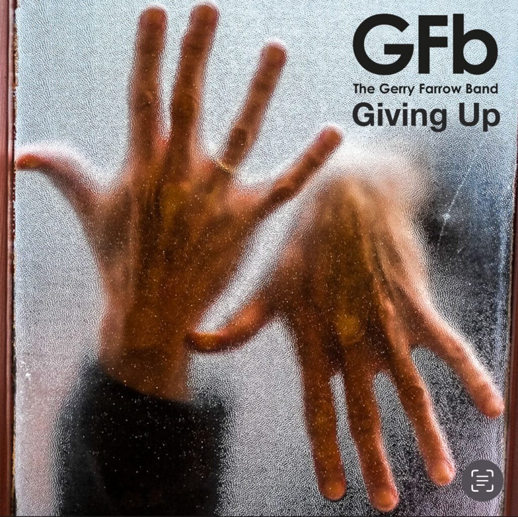 THE GERRY FARROW BAND - Giving Up - Cover Artwork