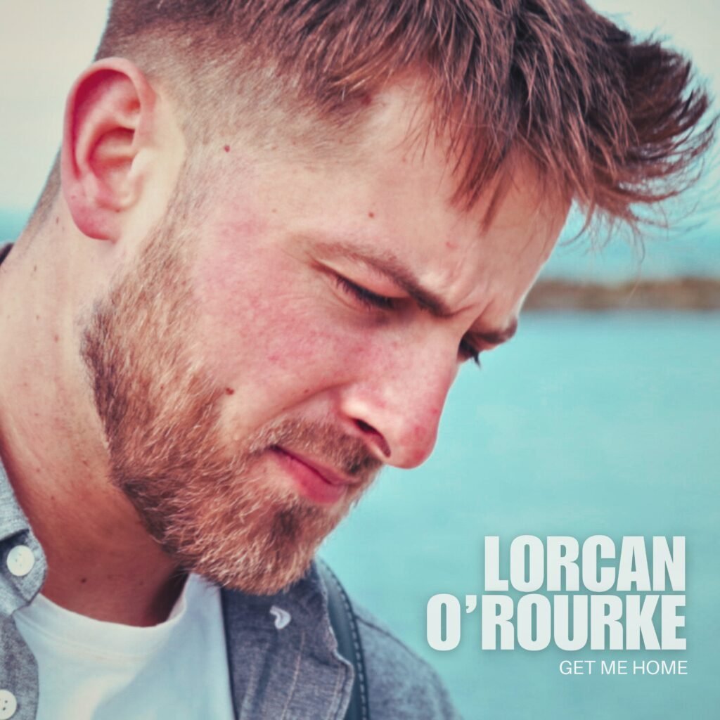 LORCAN O'ROURKE - Get Me Home - Cover Artwork