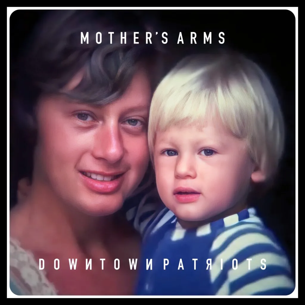 Downtown Patriots - Mother's Arms - Cover Artwork