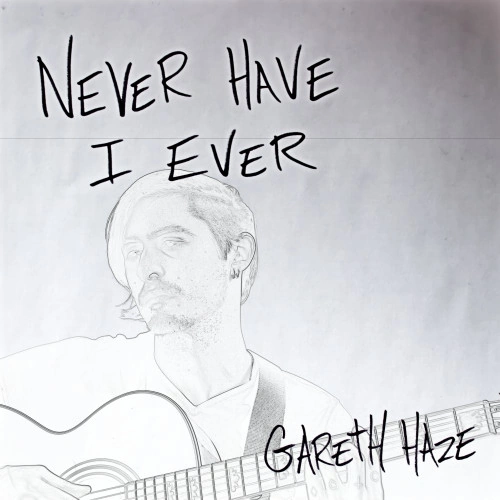 "Never Have I Ever": Gareth Haze Turns Grief Into an Upbeat Folk-Rock Anthem
