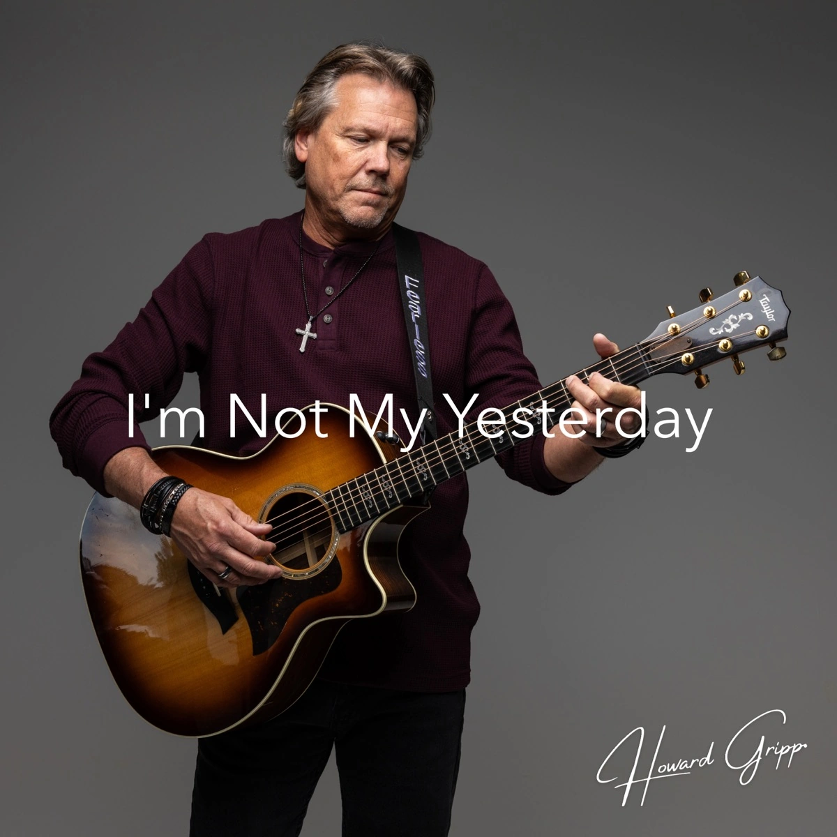 I'm Not My Yesterday Puts Howard Gripp in Wider View, a Single Produced in Nashville by White Heart's Billy Smiley